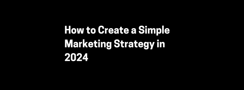 How to Create a Simple Marketing Strategy in 2024 Photo