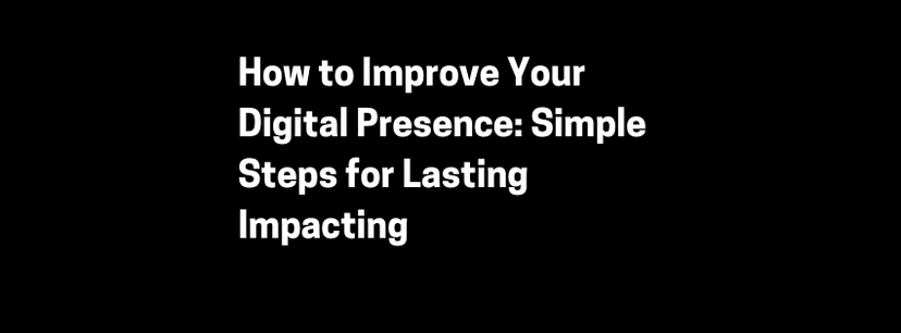 How to Improve Your Digital Presence: Simple Steps for Lasting Impact Photo
