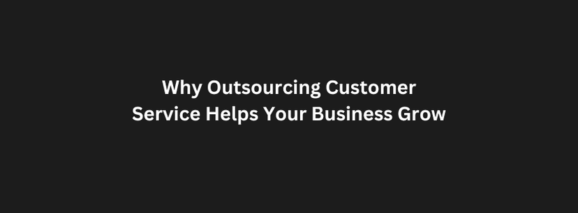 Why Outsourcing Customer Service Helps Your Business Grow Photo